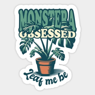 Monstera Obsessed - Leaf me be Sticker